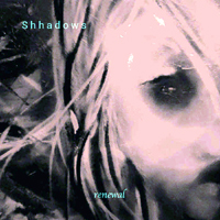 Shhadows - Renewal (Limited Edition)
