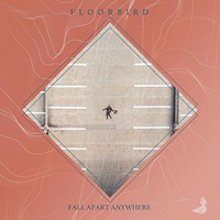 Floorbird - Fall Apart Anywhere (Single)