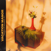 Vacation Manor - Thoughts In Progress, Pt. 1 (Single)