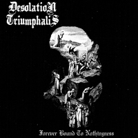 Desolation Triumphalis - Forever Bound To Nothingness