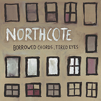 Northcote - Borrowed Chords, Tired Eyes