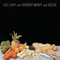 Hot Chip - Hot Chip With Robert Wyatt And Geese: Some News By The Machine