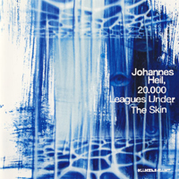 Johannes Heil - 20,000 Leagues Under The Skin