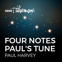 Harvey, Paul (GBR) - Four Notes - Paul's Tune (Arr. by Daniel Whibley) (feat. BBC Philharmonic) (Single)