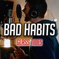 Glass Tides (AUS) - Bad Habits (Single)