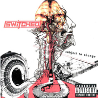 Switched - Subject To Change