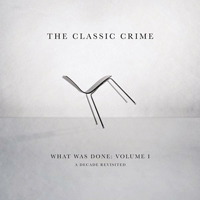 Classic Crime - What Was Done, Volume I: A Decade Revisited
