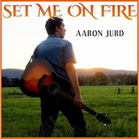 Jurd, Aaron - Set Me on Fire (Single)