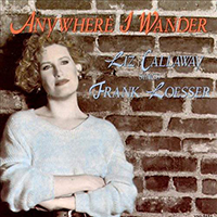 Callaway, Liz - Anywhere I Wander: Liz Callaway Sings Frank Loesser (2003 Varese Sarabande reissue)