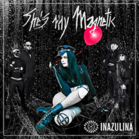 Inazulina - She's My Magnetic (Single)
