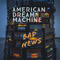 American Dream Machine - Bad News (Single)