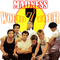 Madness - 7 World Tour