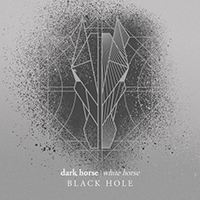 Dark Horse | White Horse - Black Hole (Single)