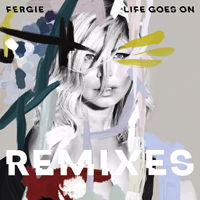 Fergie - Life Goes On (Remixes) [EP]