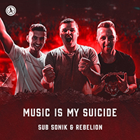 Sub Sonik - Music Is My Suicide (feat. Rebelion) (Single)