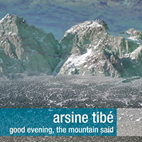 Tibe, Arsine - Good Evening, The Mountain Said