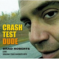 Roberts, Brad - Crash Test Dude (CD 1)
