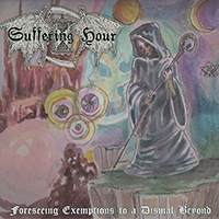 Suffering Hour - Forseeing Exemptions To A Dismal Beyond (EP)