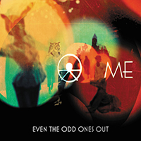 ME - Even The Odd Ones Out (Deluxe Edition)