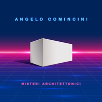 Comincini, Angelo - Misteri Architettonici