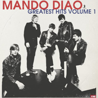 Mando Diao - Greatest Hits, vol. 1