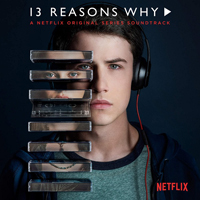 Soundtrack - Movies - 13 Reasons Why (A Netflix Original Series Soundtrack)