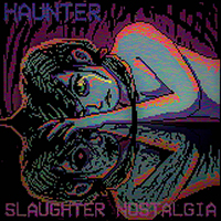 Haunter (COL) - Slaughter Nostalgia