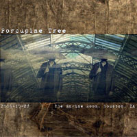 Porcupine Tree - 2005.10.27 - The Engine Room - Houston, TX (CD 1)