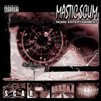 Mastic Scum - Scar