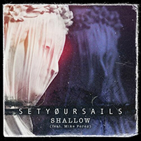 Setyoursails - Shallow (Single Edit) (with Mike Perez)