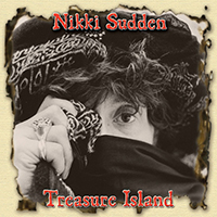 Nikki Sudden - Treasure Island (CD3 2021 Remastered) Work In Progress