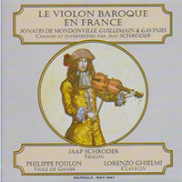 Schroeder, Jaap - Le Violon Baroque En France. Sonates De Mondonville, Guillemain & Gavinies (Feat. Philippe Foulon & Lorenzo Ghielmi)
