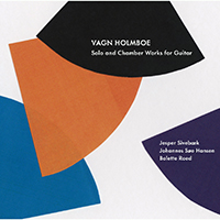 Sivbaek, Jesper - Vagn Holmboe: Solo and Chamber Works for Guitar