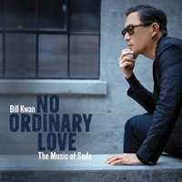 Kwan, Bill - No Ordinary Love - The Music of Sade