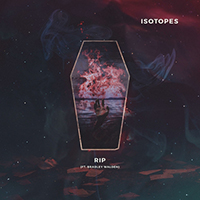 Isotopes (AUS) - RIP (with Bradley Walden) (Single)