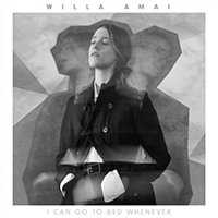 Amai, Willa  - I Can Go To Bed Whenever