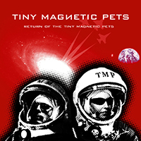 Tiny Magnetic Pets - Return Of The Tiny Magnetic Pets