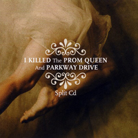 Parkway Drive - I Killed The Prom Queen And Parkway Drive [Split EP]