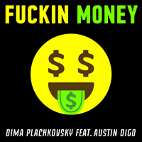 Plachkovsky, Dima - Fuckin Money (feat Austin Digo)