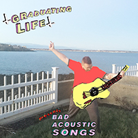 Graduating Life - Bad Acoustic Songs (Single)