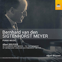 Brussee, Albert - Sigtenhorst Meyer: Piano Music