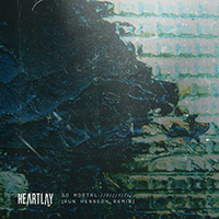 Heartlay - So Mortal (Remix) (Single)