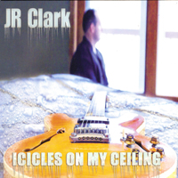 JR Clark - Icicles On My Ceiling