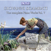 Caramiello, Francesco - Sgambati: The Complete Piano Works, Vol. 7