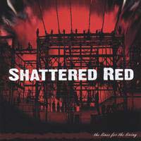 Shattered Red - The Lines For The Living