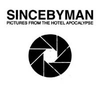 Since By Man - Pictures From the Hotel Apocalypse