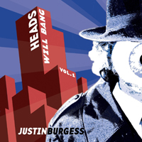 Burgess, Justin - Heads Will Bang Vol. 1