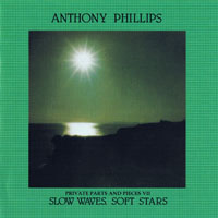 Anthony Phillips - Private Parts & Pieces VII - Slow Waves, Soft Stars