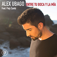 Alex Ubago - Entre Tu Boca Y La Mia (Single)