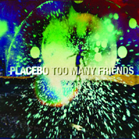 Placebo - Too Many Friends (Limited 7